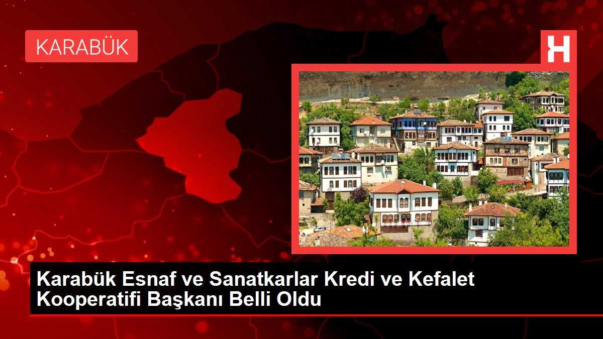 Karabük Esnaf ve Sanatkarlar Kredi ve Kefalet Kooperatifi Başkanı Belli Oldu