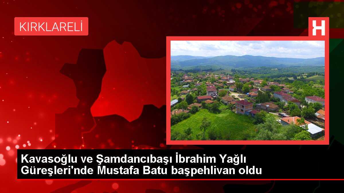 Kırklareli Kavasoğlu ve Şamdancıbaşı İbrahim Yağlı Güreşleri'nde Mustafa Batu başpehlivan oldu