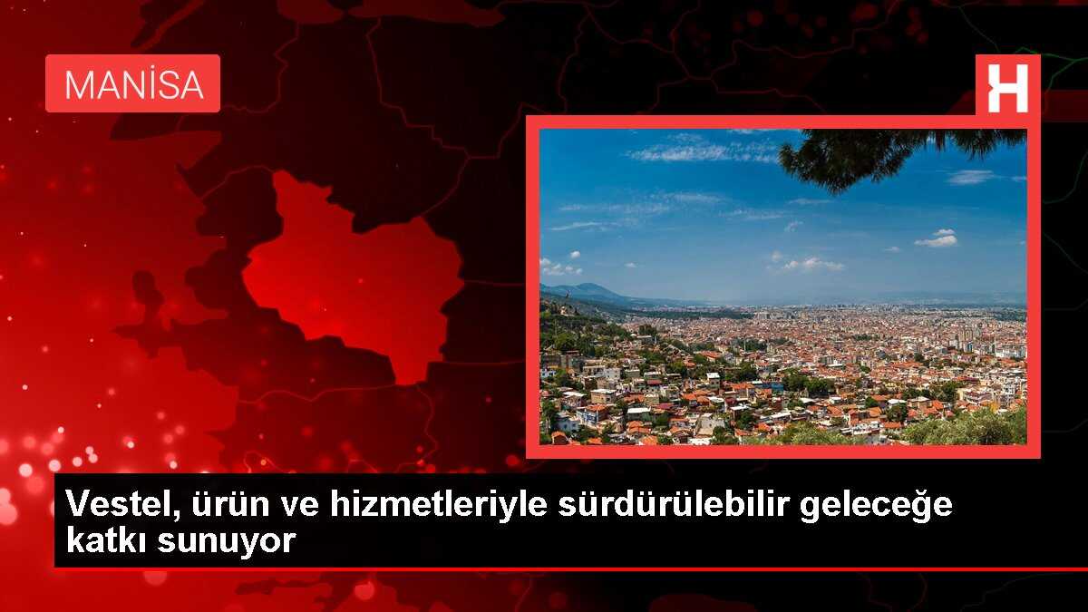 Vestel, sürdürülebilirlik ilkeleri doğrultusunda üretim yapıyor