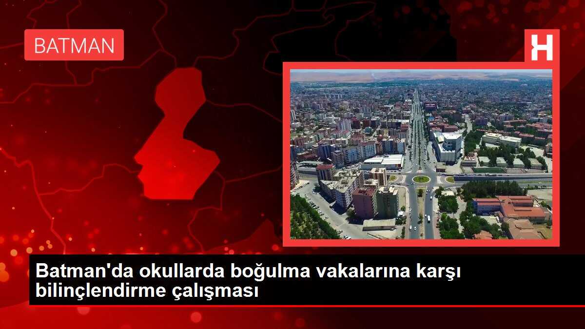 Batman'da okullarda boğulma vakalarına karşı bilinçlendirme çalışması