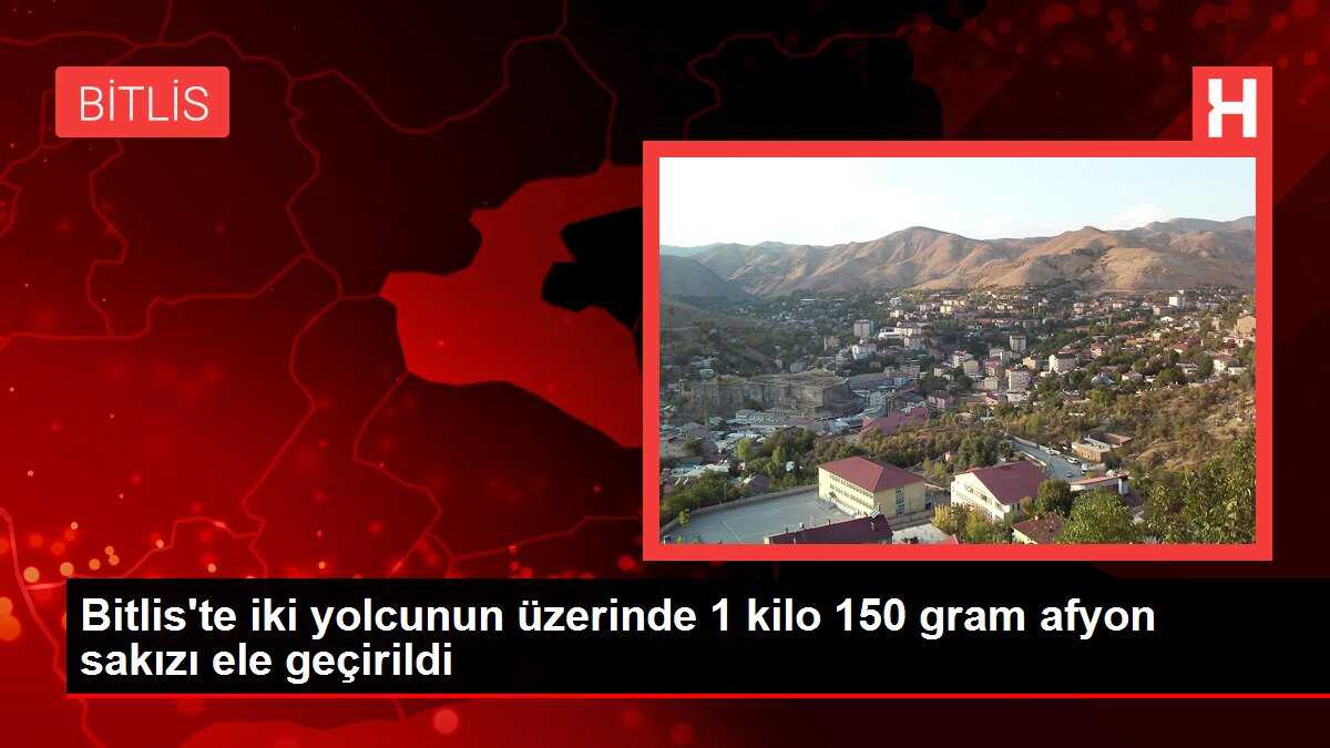 Bitlis'te iki yolcunun üzerinde 1 kilo 150 gram afyon sakızı ele geçirildi