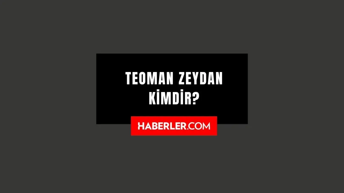 Teoman Zeydan kimdir? Teoman Zeydan kaç yaşında, nereli? Teoman Zeydan hayatı ve biyografisi!