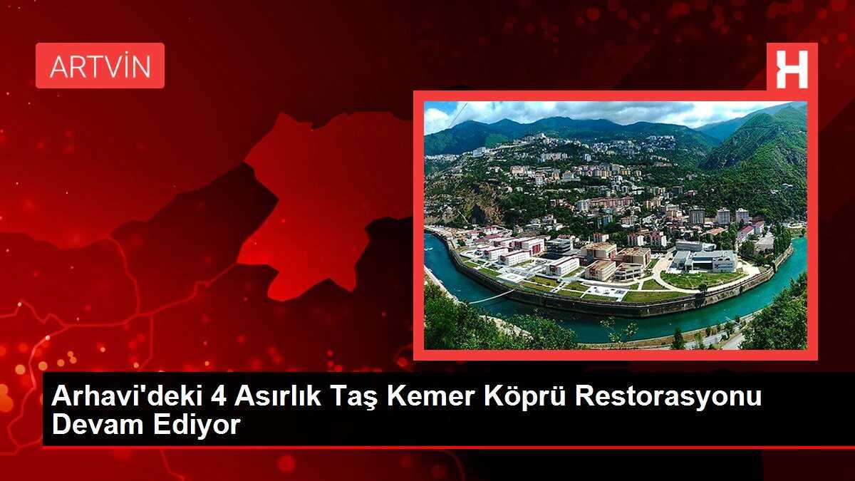 Arhavi'deki 4 Asırlık Taş Kemer Köprü Restorasyonu Devam Ediyor