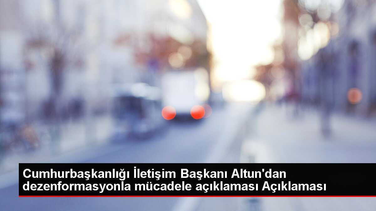 Cumhurbaşkanlığı İletişim Başkanı Fahrettin Altun: Dezenformasyonla mücadelemiz kararlılıkla devam edecek