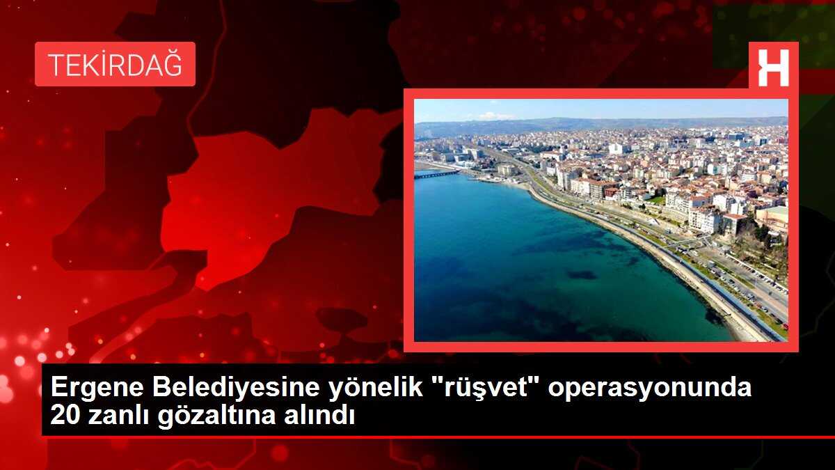 Ergene Belediyesine yönelik 'rüşvet' operasyonunda 20 zanlı gözaltına alındı