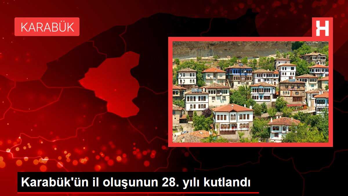Karabük'ün il oluşunun 28. yılı kutlandı