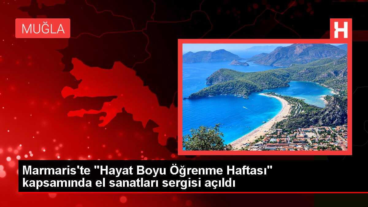 Marmaris'te El Sanatları Sergisi Açıldı