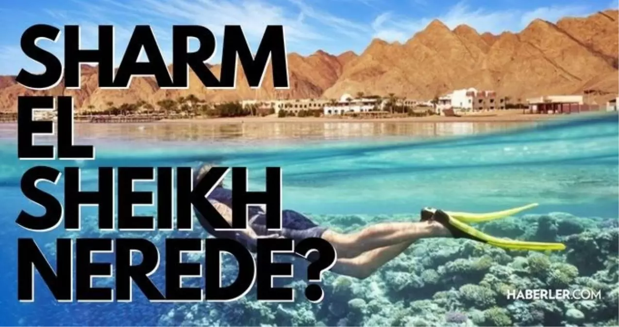 Sharm El Sheikh nerede? Şarm El Şeyh'e nasıl gidilir? Sharm El Sheikh uçak biletleri, piramit turları ne kadar? Şarm El Şeyh gezilecek yerler!