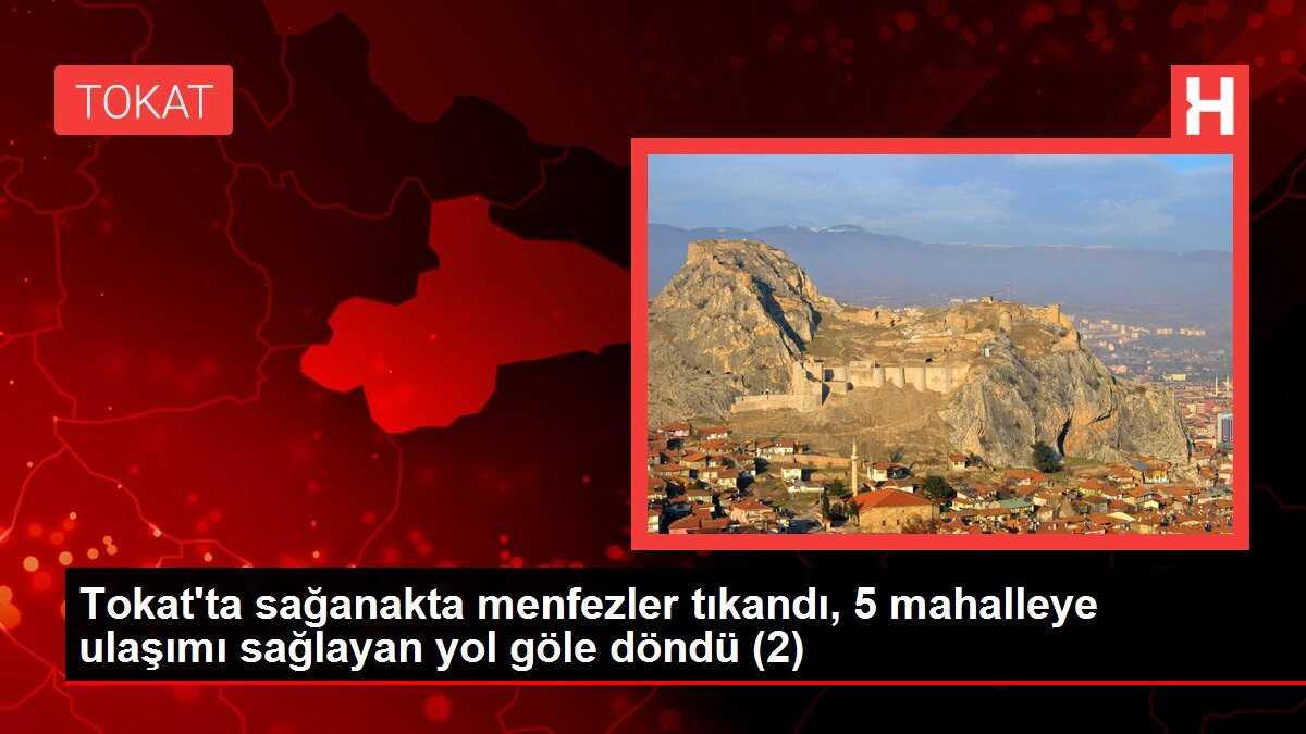 Tokat'ta sağanakta menfezler tıkandı, 5 mahalleye ulaşımı sağlayan yol göle döndü (2)