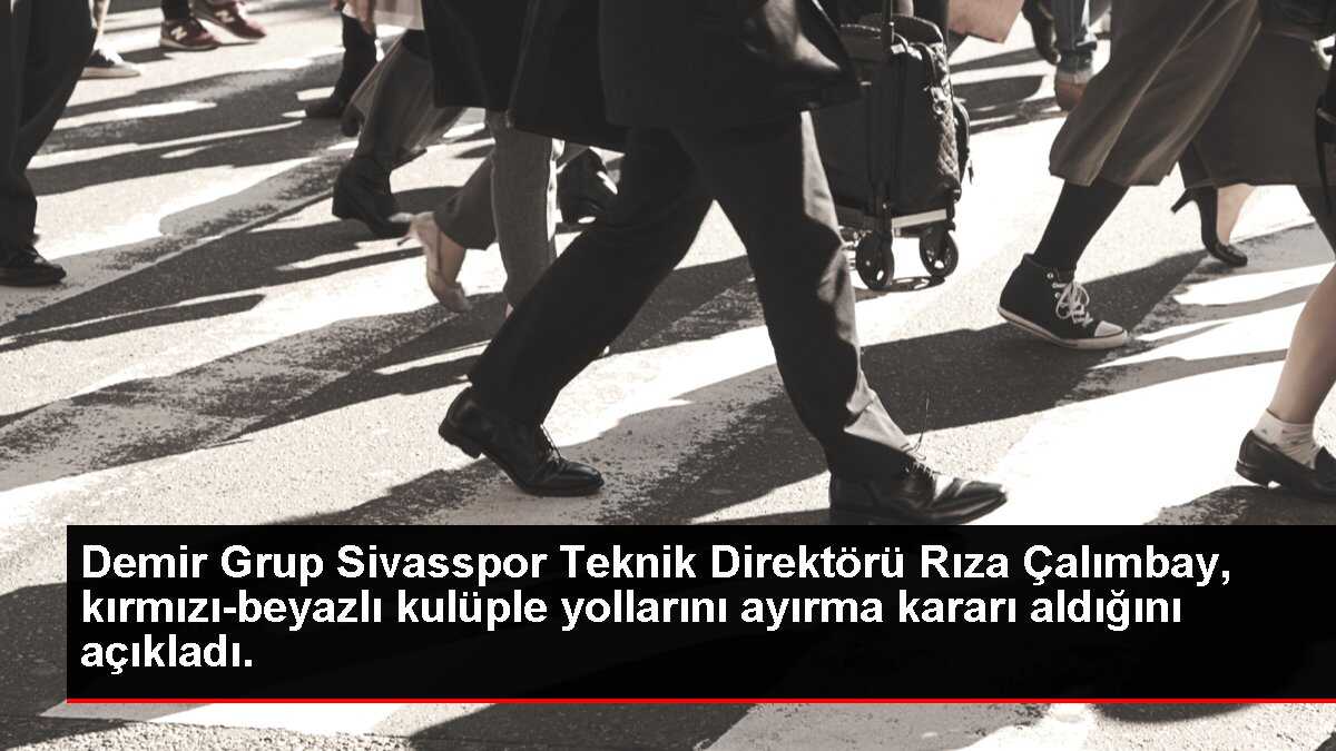 Demir Grup Sivasspor Teknik Direktörü Rıza Çalımbay, kırmızı-beyazlı kulüple yollarını ayırma kararı aldığını açıkladı.