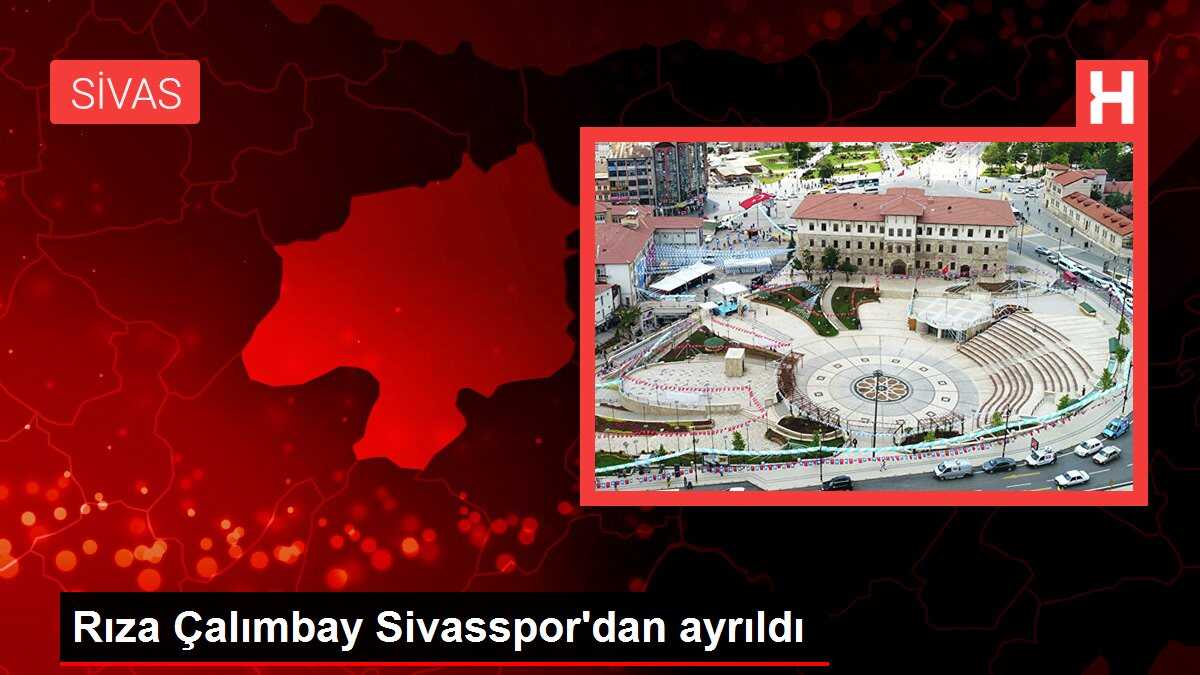 Rıza Çalımbay Sivasspor'dan ayrıldı