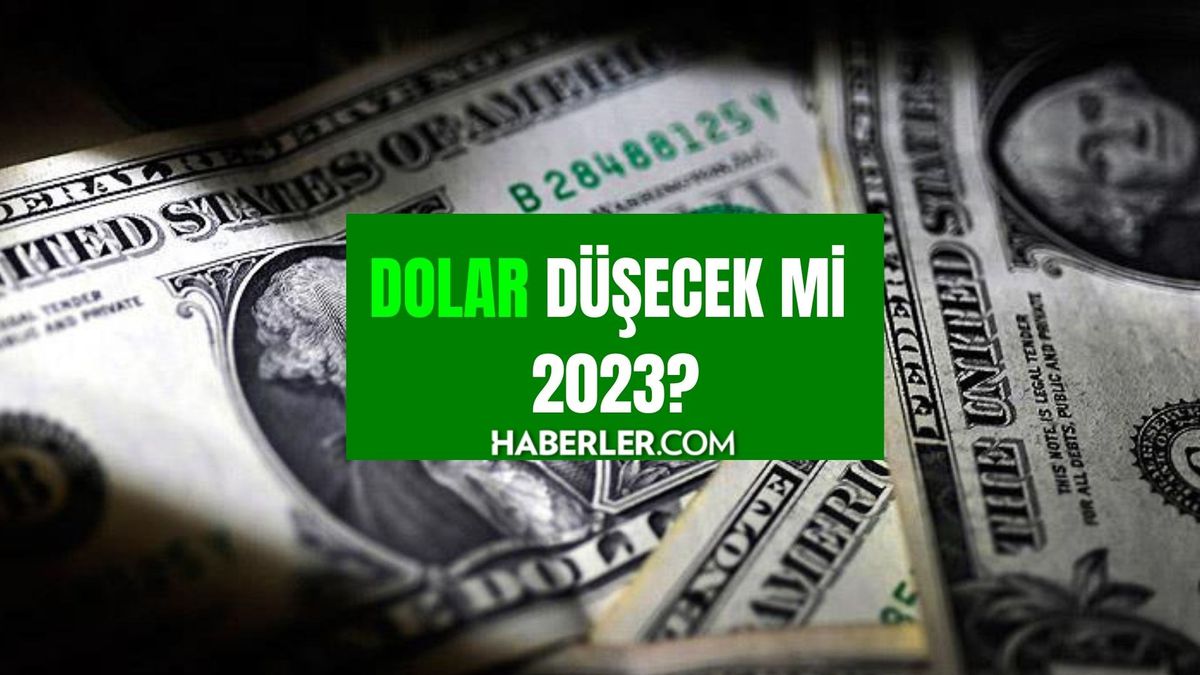 Dolar düşecek mi 2023? Dolar, Euro düşer mi? Son dakika! Dolar daha artar mı?