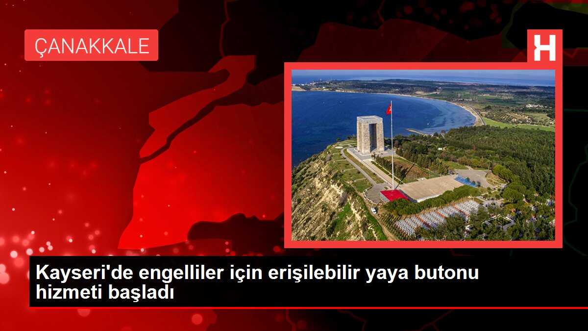 Kayseri'de engelliler için erişilebilir yaya butonu hizmeti başladı