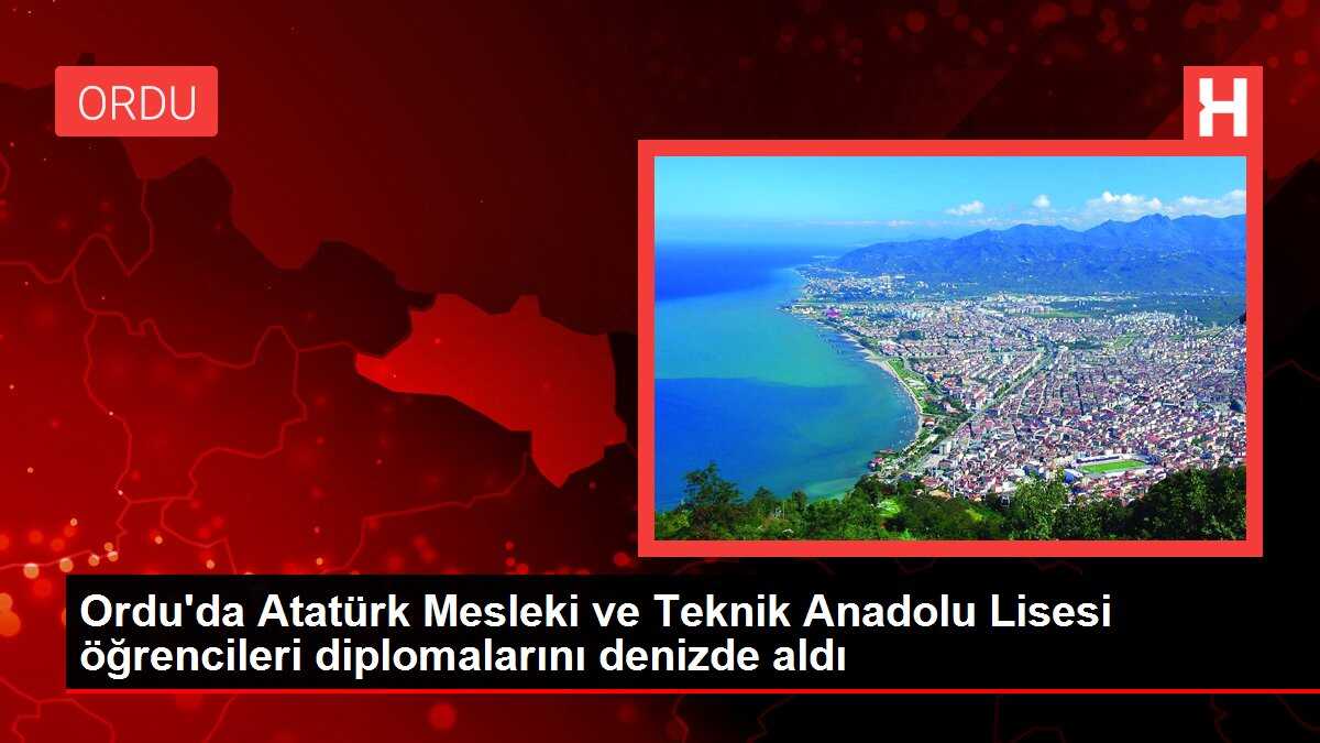 Ordu'da Atatürk Mesleki ve Teknik Anadolu Lisesi öğrencileri diplomalarını denizde aldı