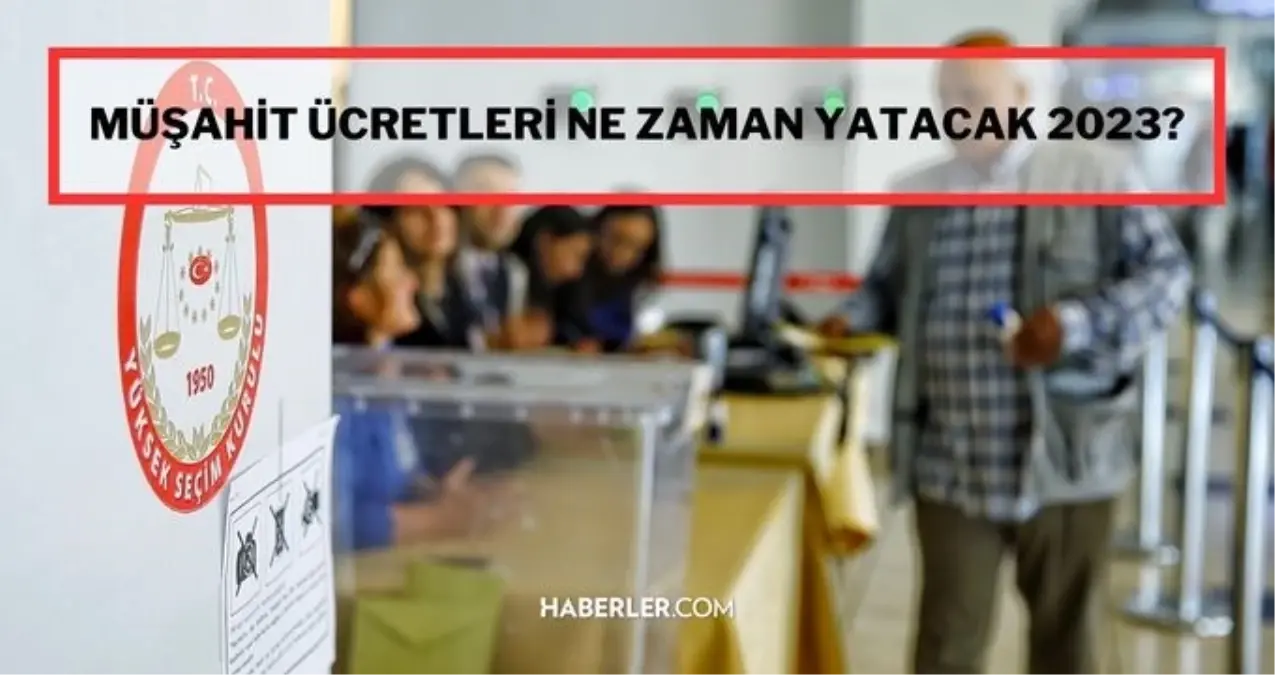 Seçim paraları yattı mı? YSK SEÇİM SANDIK GÖREVLİSİ ÜCRETLERİ YATTI MI? Seçim paraları nereye yatıyor, kaç günde yatar?