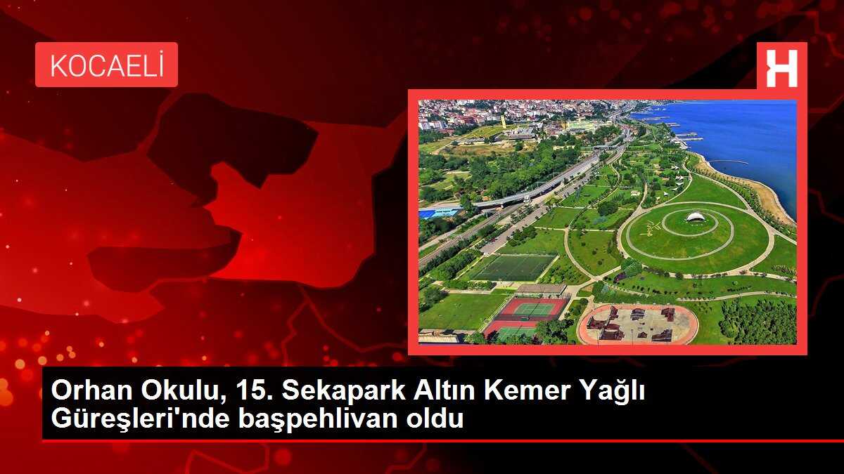 Orhan Okulu, 15. Sekapark Altın Kemer Yağlı Güreşleri'nde başpehlivan oldu