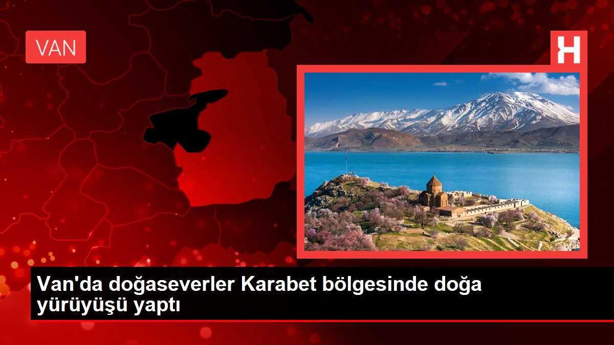 Van'da doğaseverler Karabet bölgesinde doğa yürüyüşü yaptı