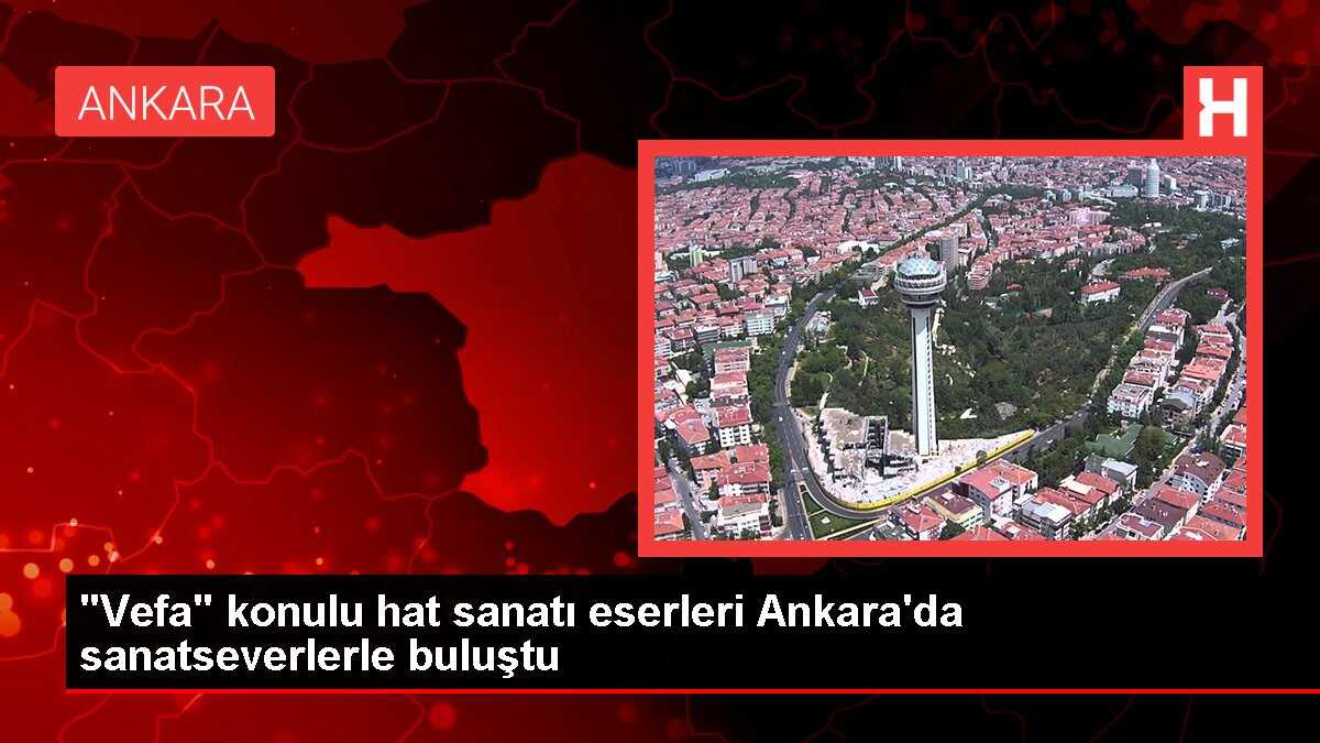 Hattat Kadir Sakoğlu'nun 'vefa' konulu eserleri sergileniyor