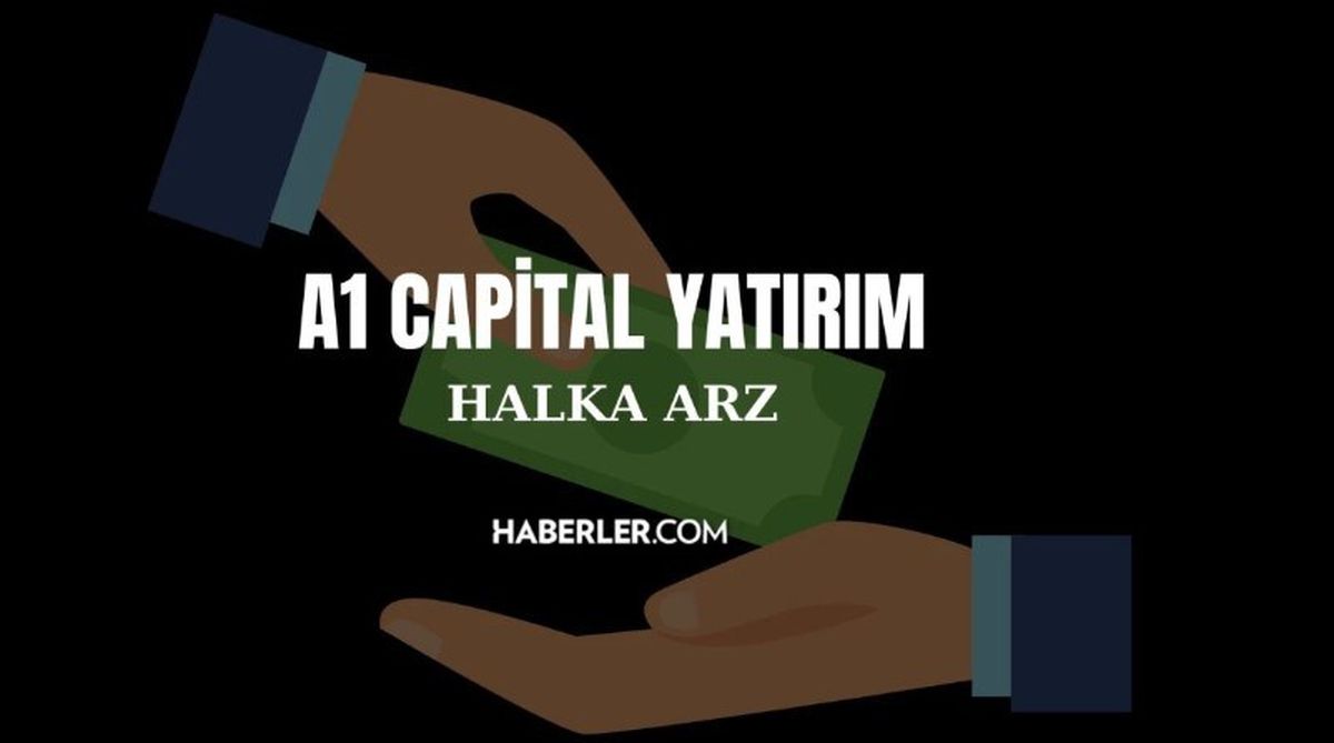 A1 Capital ne zaman işlem görecek? A1 Capital halka arz kaç lot verir? A1 Capital Yatırım halka arz ne zaman?
