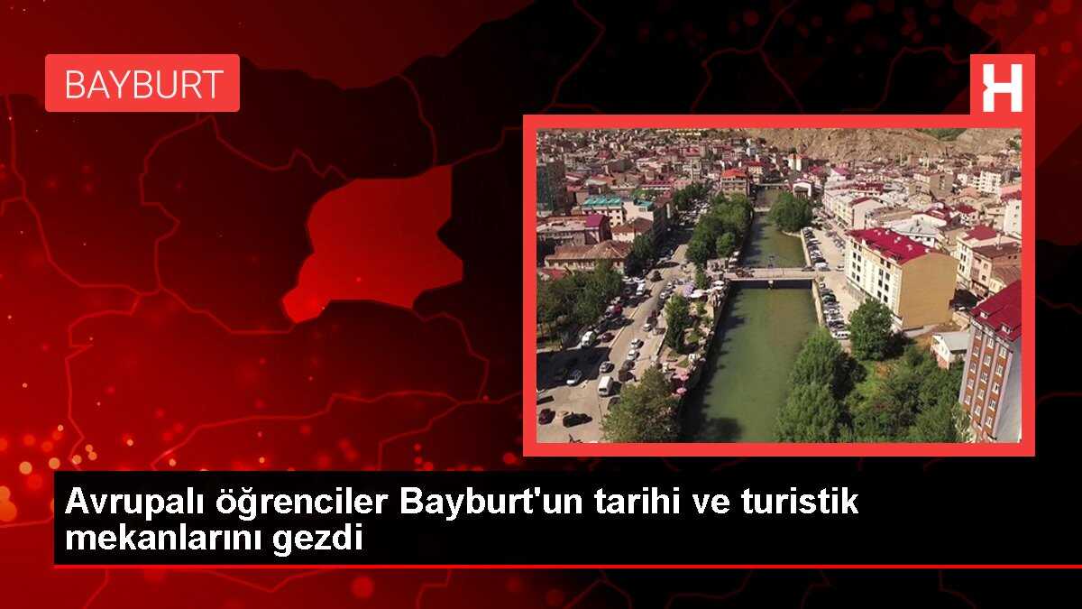 Avrupalı öğrenciler Bayburt'u gezdi