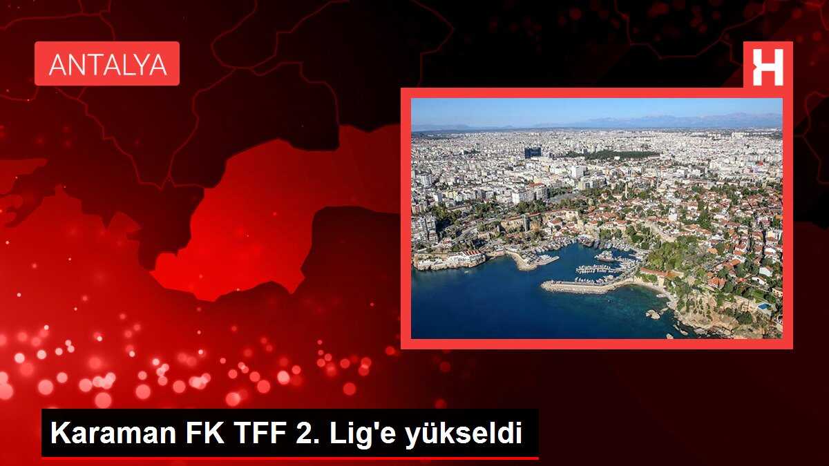 Karaman FK TFF 2. Lig'e yükseldi