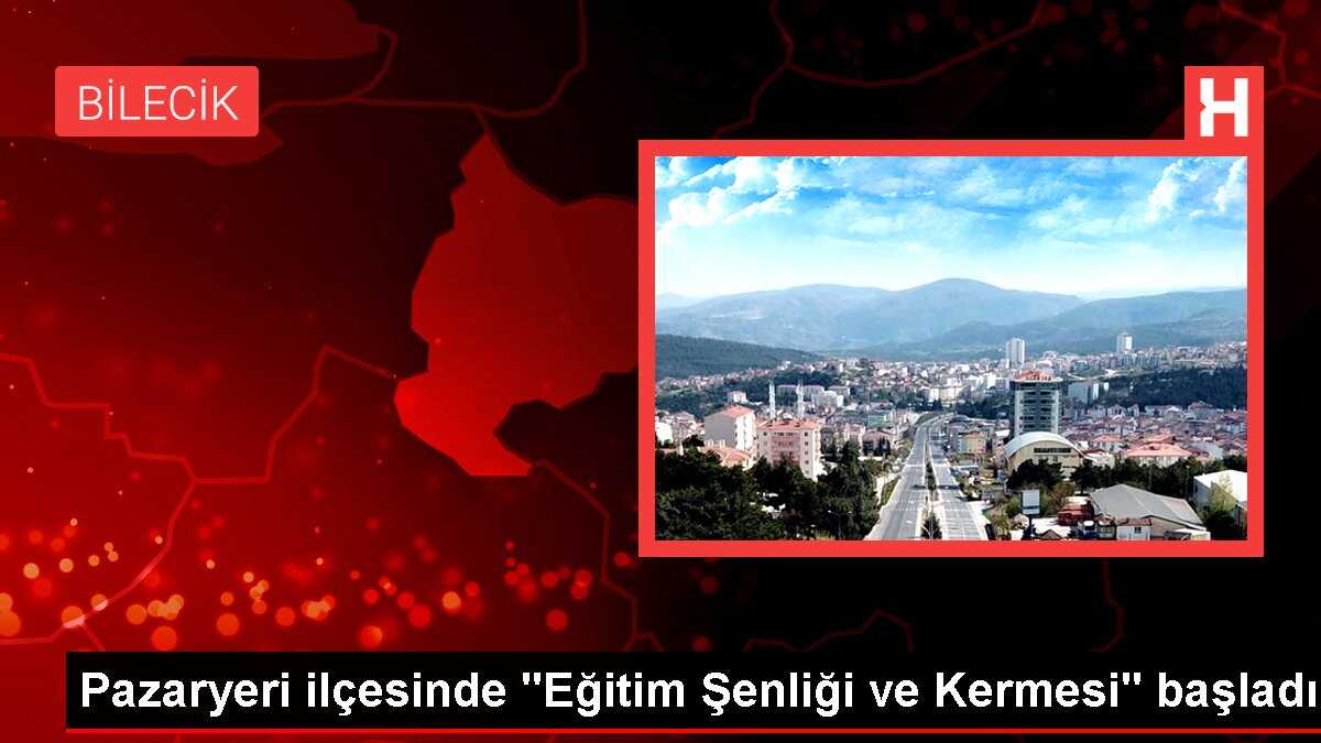 Bilecik'te 2023 Yılı Eğitim Şenliği ve Kermesi Başladı