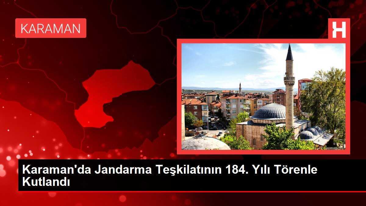 Karaman'da Jandarma Teşkilatının 184. Yılı Törenle Kutlandı