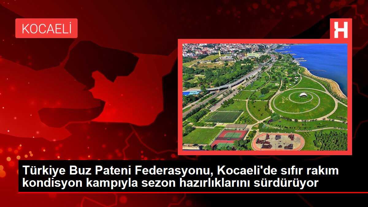 Türkiye Buz Pateni Federasyonu, Kocaeli'de sıfır rakım kondisyon kampıyla sezon hazırlıklarını sürdürüyor