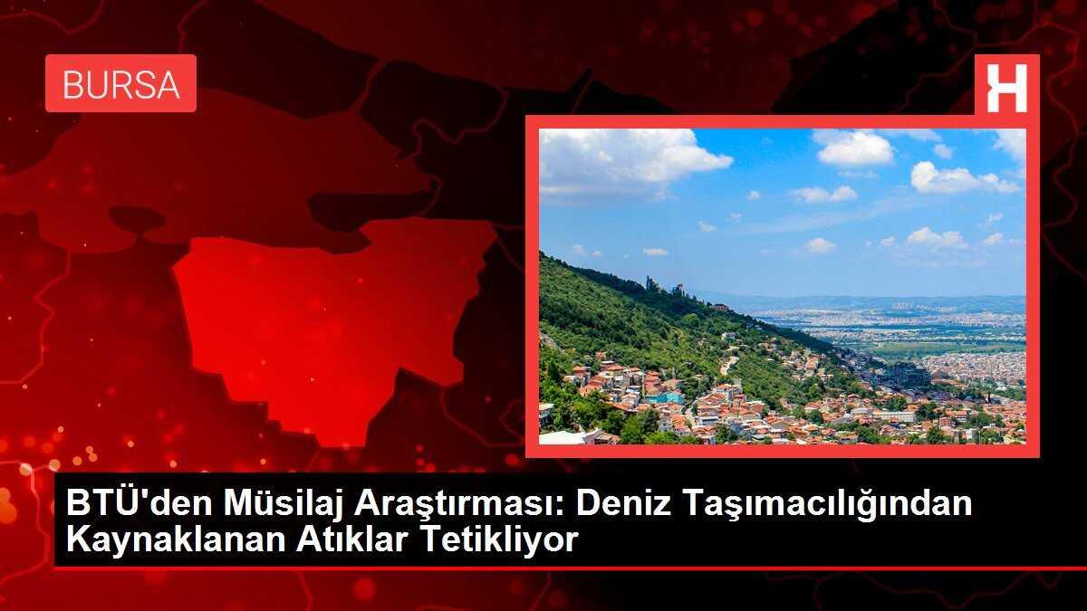 BTÜ'den Müsilaj Araştırması: Deniz Taşımacılığından Kaynaklanan Atıklar Tetikliyor