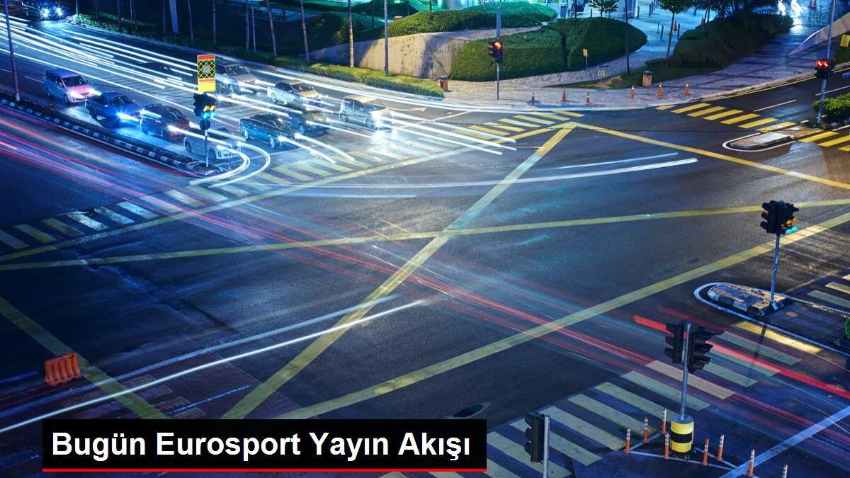 Bugün Eurosport Yayın Akışı