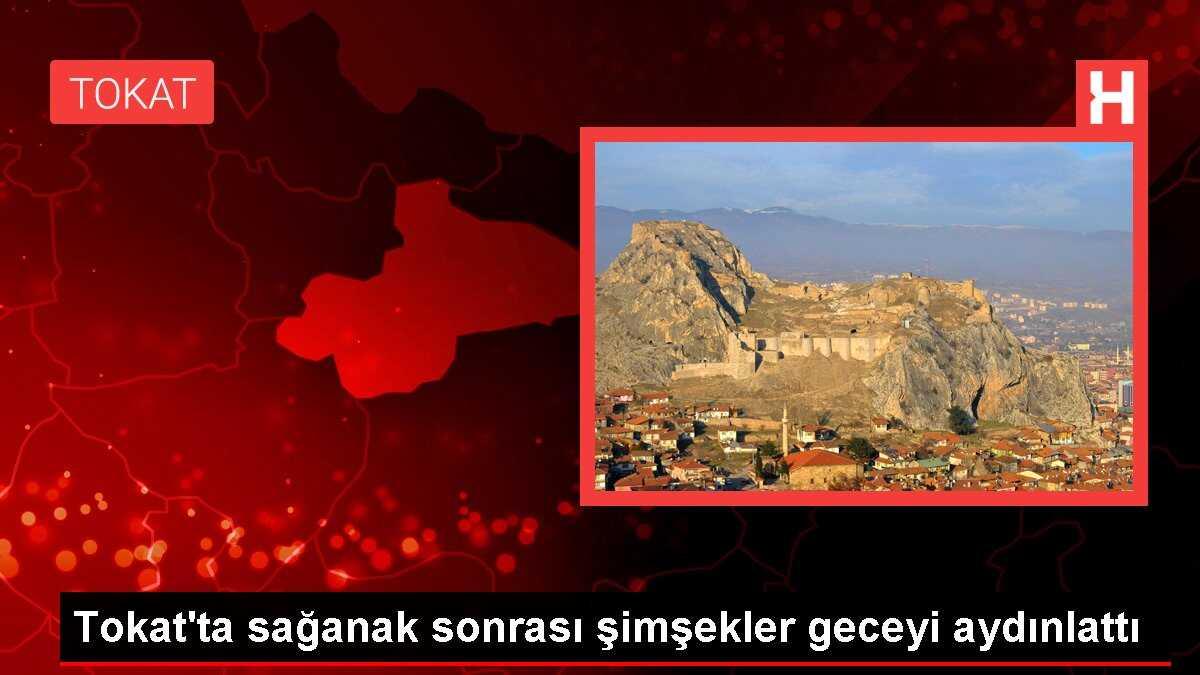 Tokat'ta sağanak sonrası şimşekler geceyi aydınlattı
