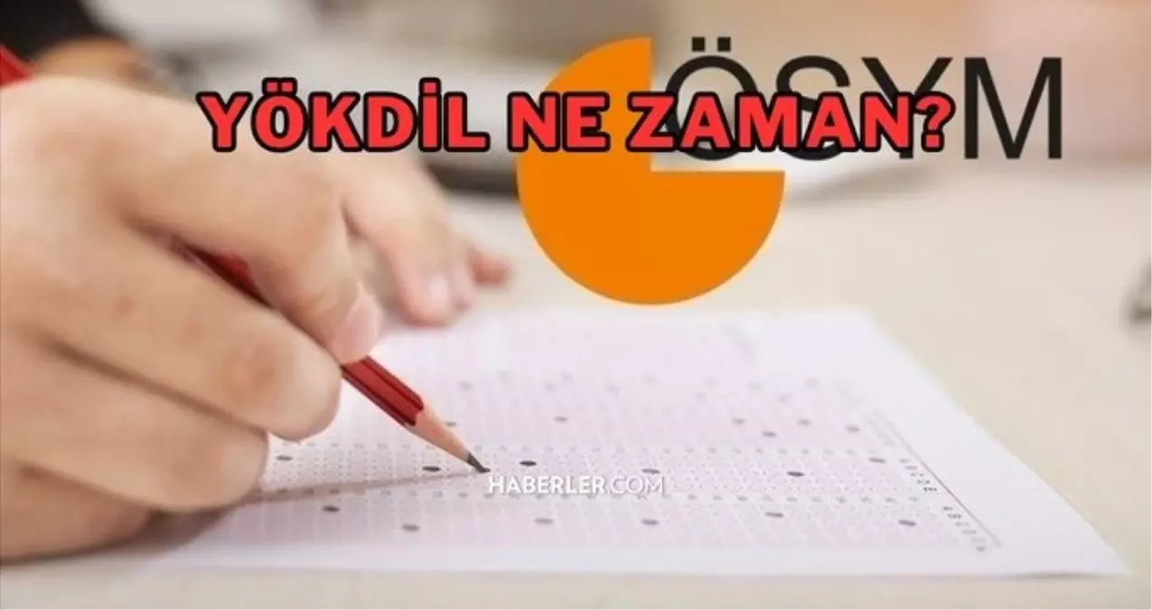 YÖKDİL ne zaman? YÖKDİL ne zaman 2023, başvuru, çıkmış sorular! YÖKDİL ne zaman açıklanacak 2023? YÖKDİL ne zaman açıklanıyor?