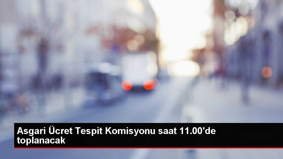 Asgari Ücret Tespit Komisyonu Yeni Ara Zam Oranını Belirlemek İçin Toplanıyor