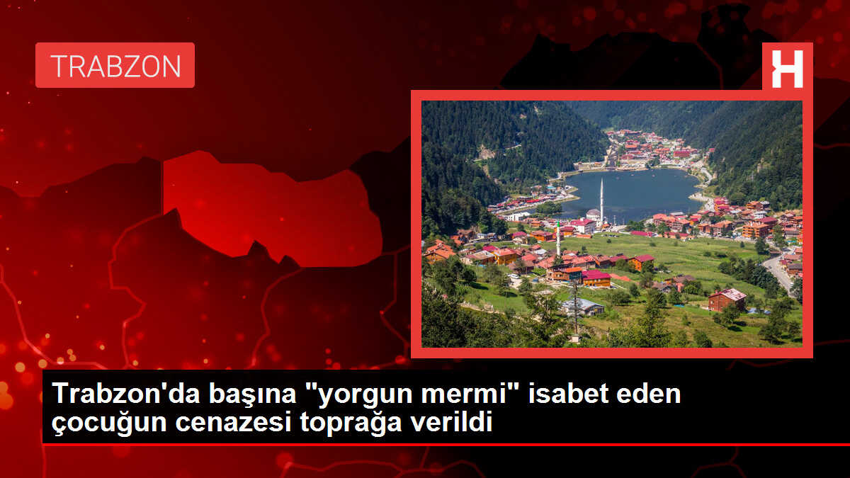 Trabzon'da Yorgun Mermi İsabet Eden Çocuk Kerem Can Özdemir Toprağa Verildi