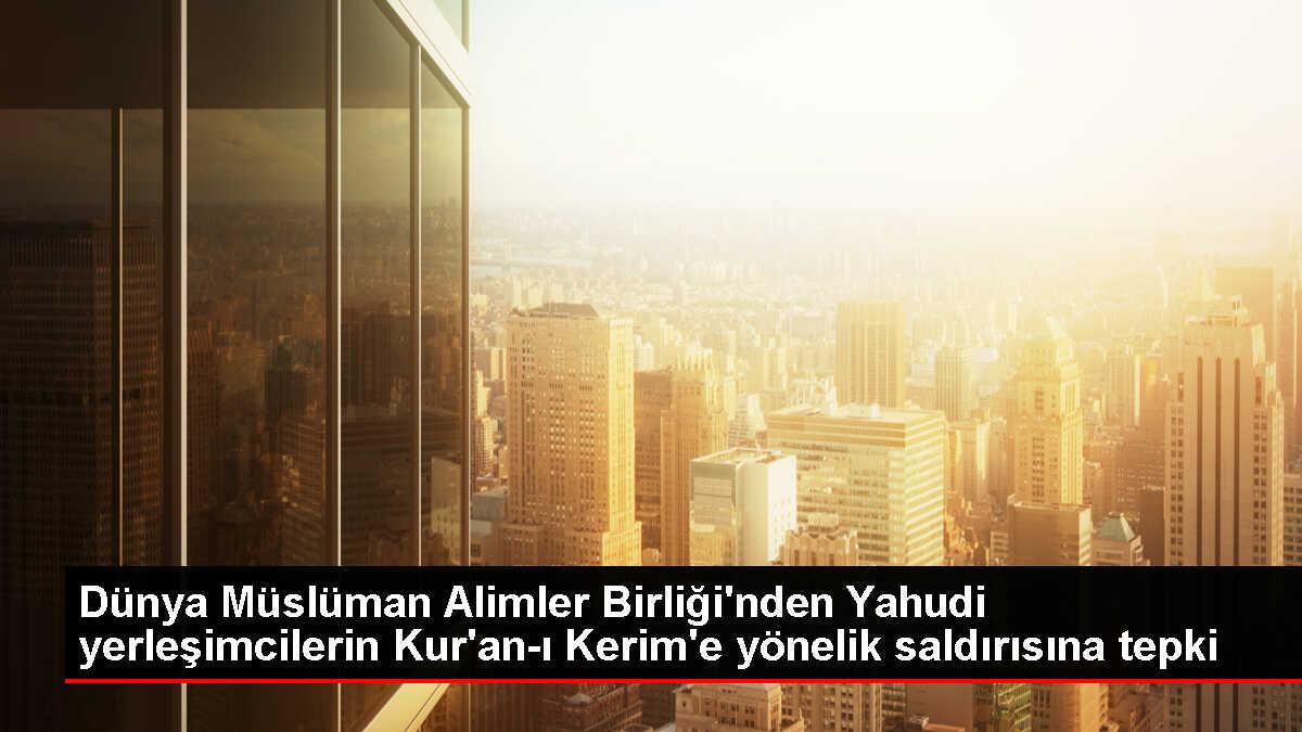 Dünya Müslüman Alimler Birliği, Yahudi yerleşimcilerin Filistin'deki cami saldırısını kınadı