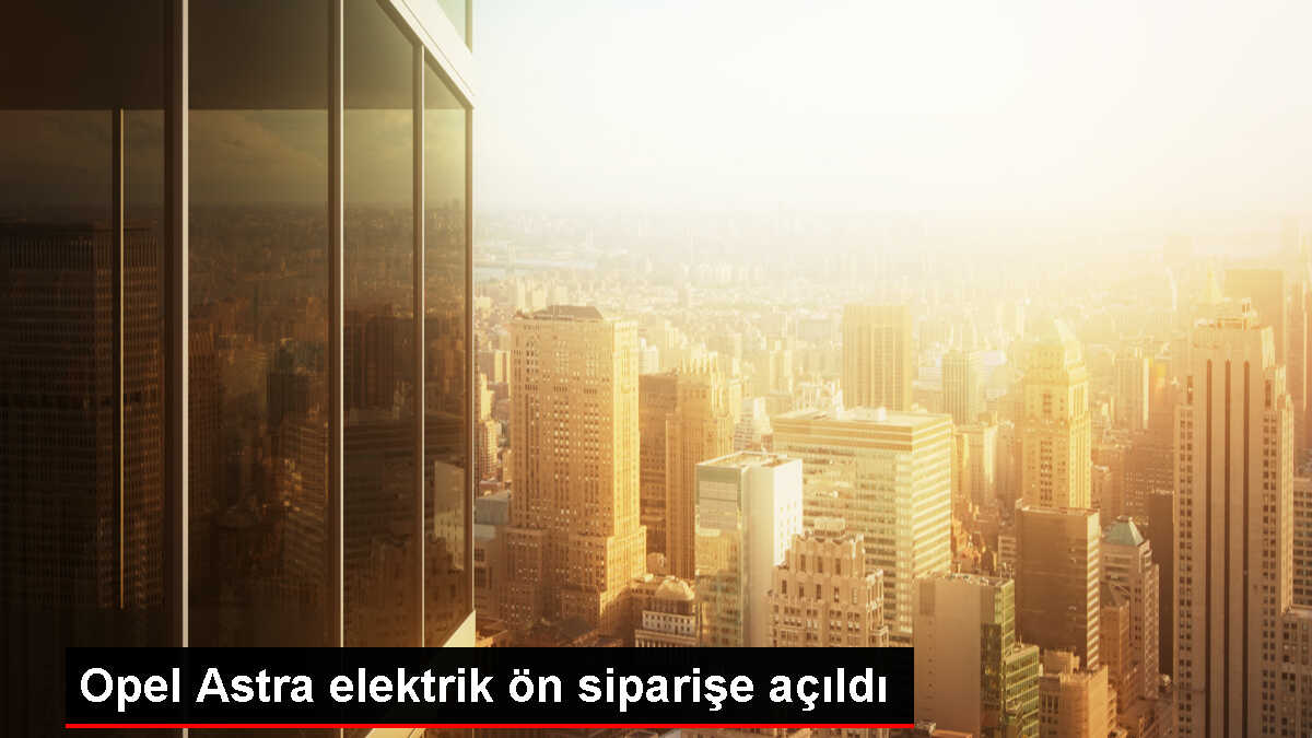 Opel, Astra modelinin tamamen elektrikli versiyonunu yollara çıkarmaya hazırlanıyor