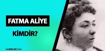 Fatma Aliye kimdir? Fatma Aliye mesleği ne, kim? Fatma Aliye hayatı ve biyografisi!