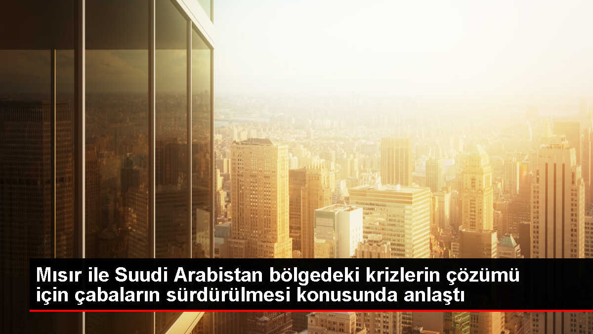 Mısır Cumhurbaşkanı Sisi ve Suudi Arabistan Veliaht Prensi bin Selman, bölgedeki krizlerin çözümü için çabaların sürdürülmesi konusunda anlaştı