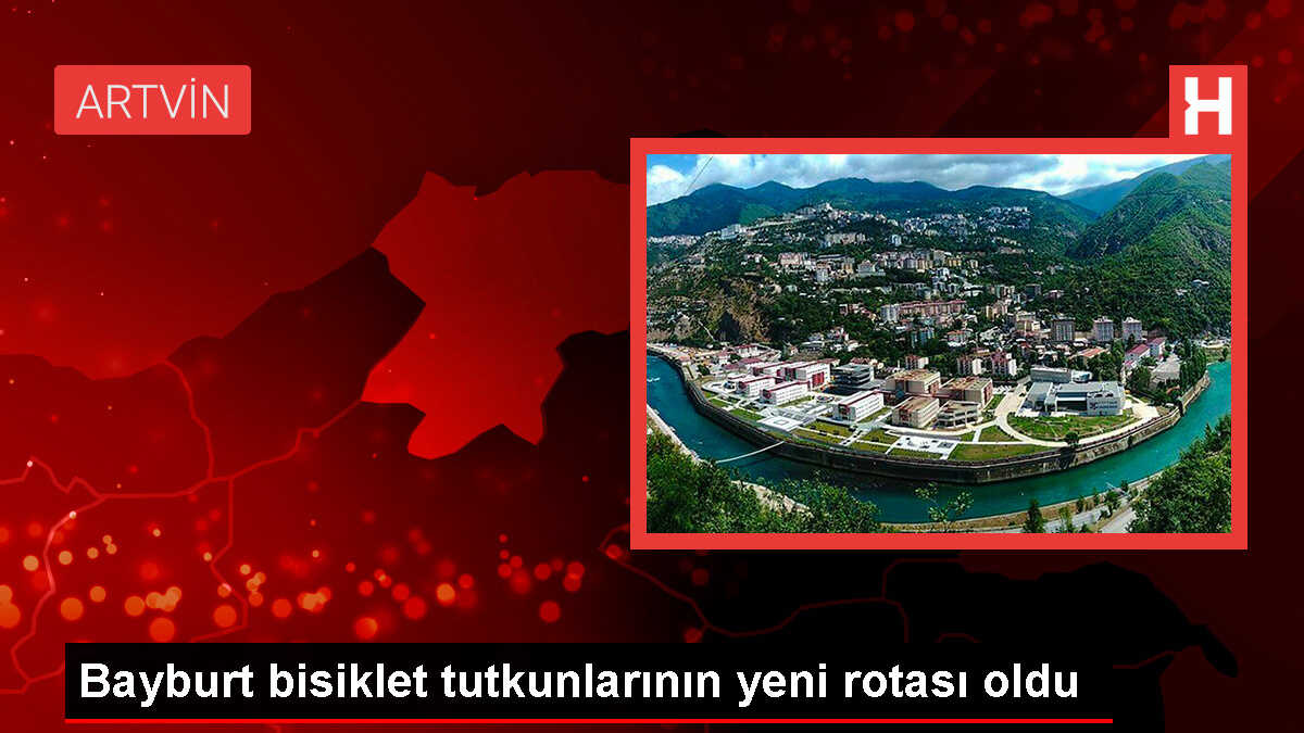 Bayburt, bisiklet tutkunlarının yeni rotası oldu