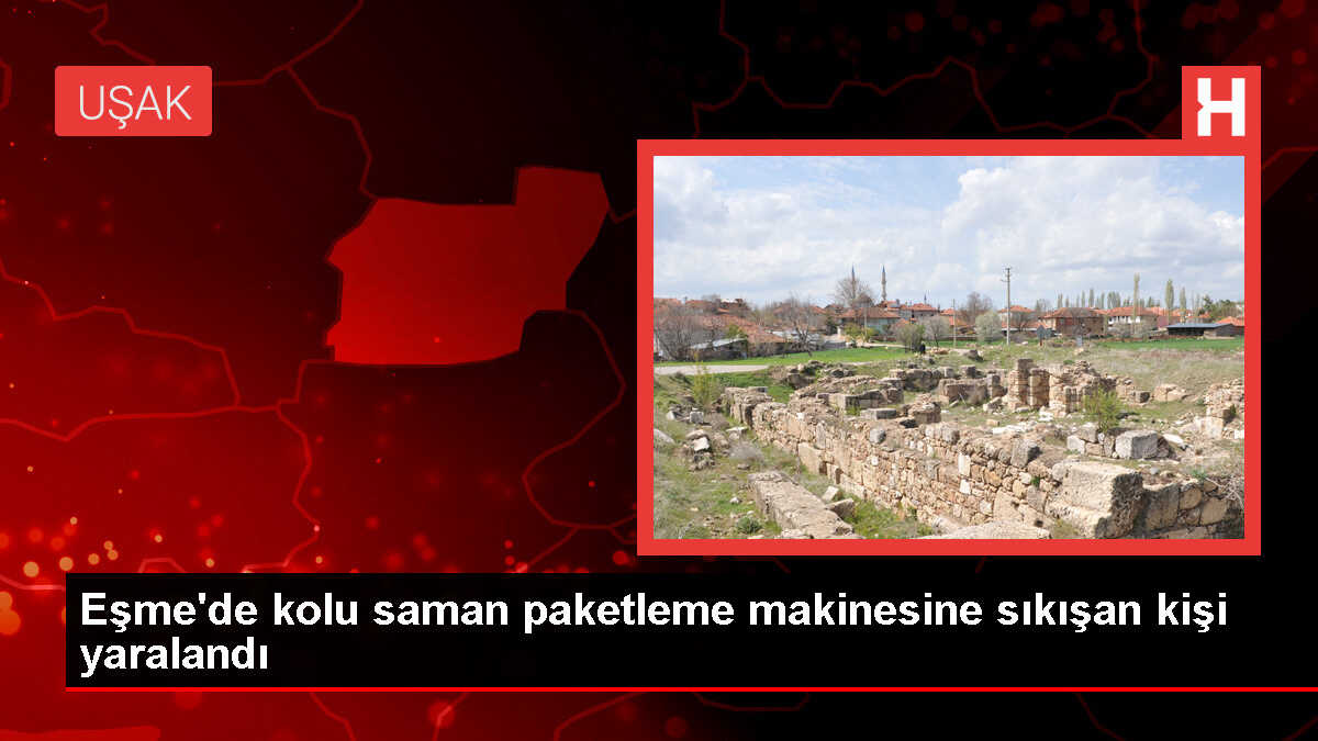 Uşak'ta Saman Paketleme Makinesi Kazası