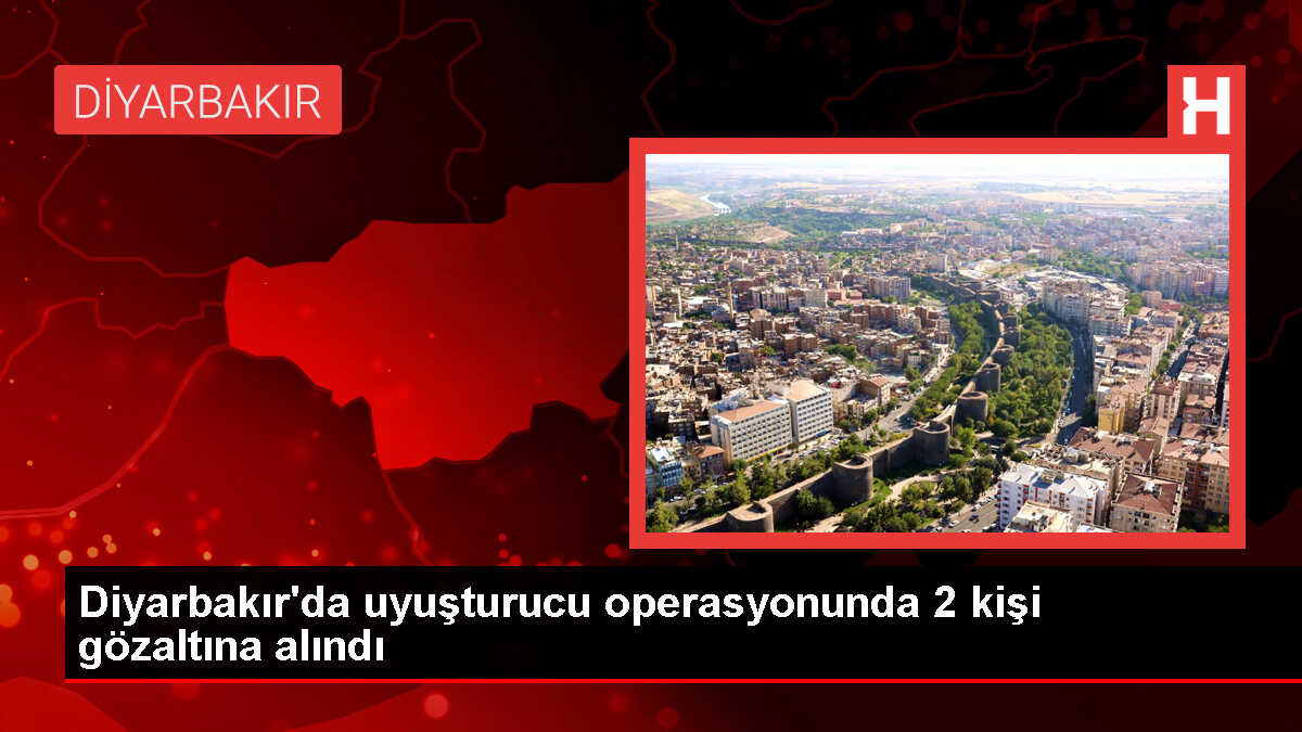 Diyarbakır'da Uyuşturucu Operasyonu: 2 Şüpheli Yakalandı
