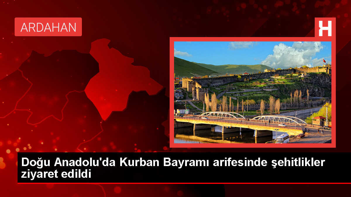 Doğu Anadolu'da Kurban Bayramı dolayısıyla şehitlik ziyaretleri yapıldı
