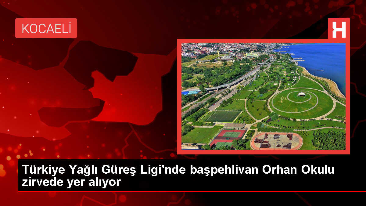 CW Enerji Türkiye Yağlı Güreş Ligi'nde Orhan Okulu zirvede