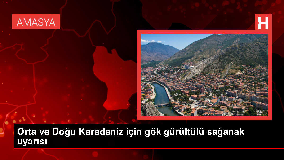 Orta ve Doğu Karadeniz'de kuvvetli gök gürültülü sağanak bekleniyor