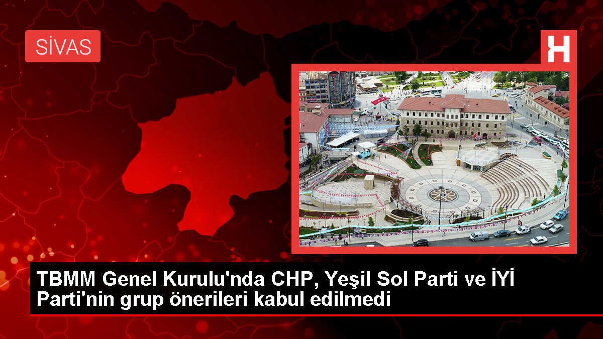TBMM Genel Kurulu'nda grup önerileri kabul edilmedi
