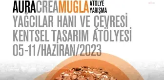 Muğla Yağcılar Hanı ve çevresine yönelik kentsel tasarım atölyesi tamamlandı