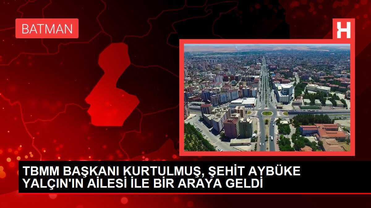 TBMM BAŞKANI KURTULMUŞ, ŞEHİT AYBÜKE YALÇIN'IN AİLESİ İLE BİR ARAYA GELDİ
