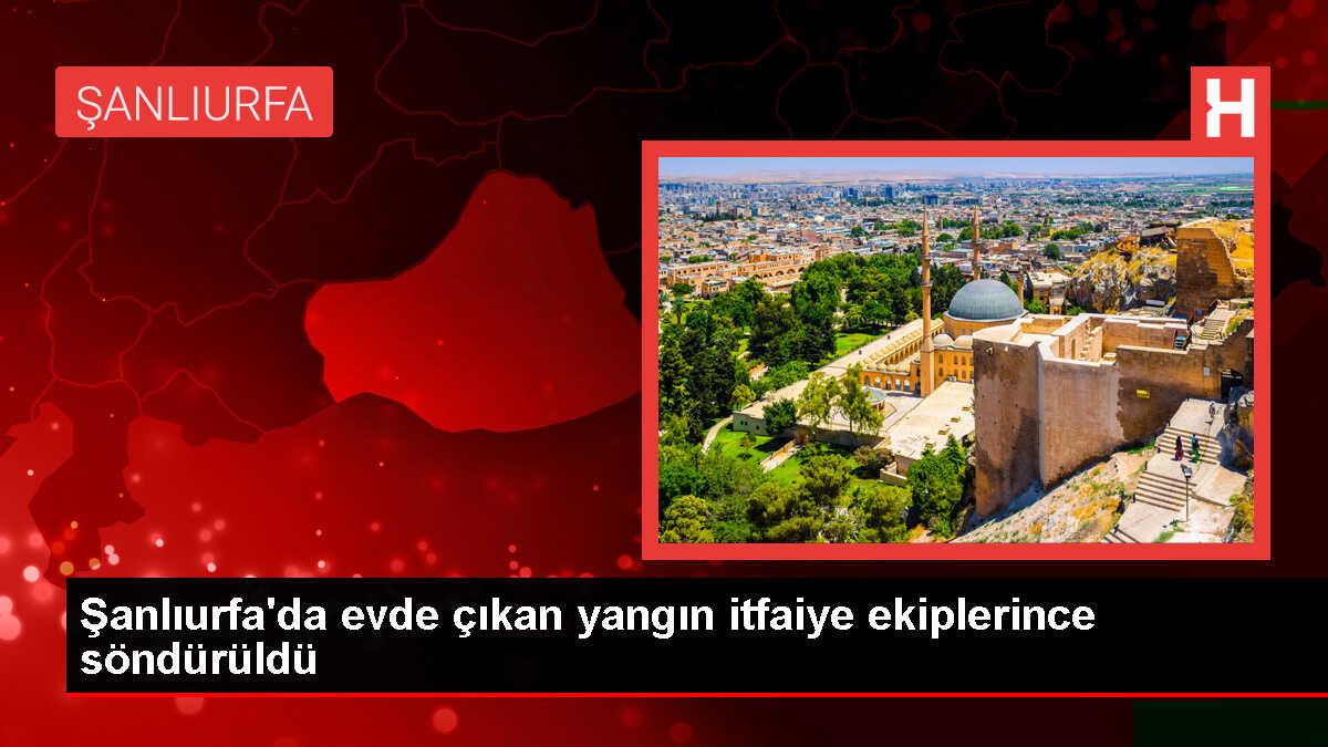 Şanlıurfa'da bir evde çıkan yangın söndürüldü