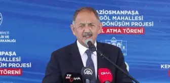 Çevre Bakanı Özhaseki: Kentsel dönüşüm her babayiğidin işi değil