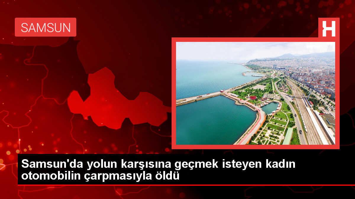 Samsun'da Otomobil Kazası: Bir Kadın Hayatını Kaybetti